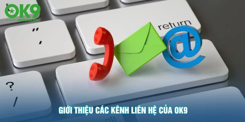 gioi-thieu-cac-kenh-lien-he-cua-ok9
