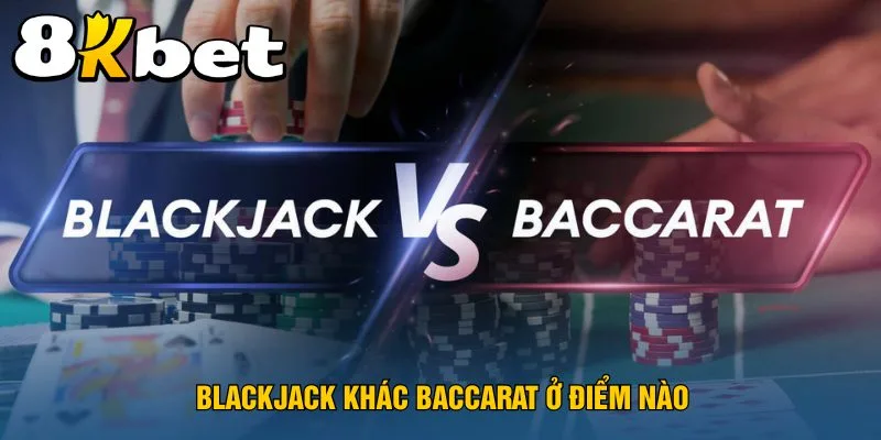 blackjack-khac-baccarat-o-diem-nao